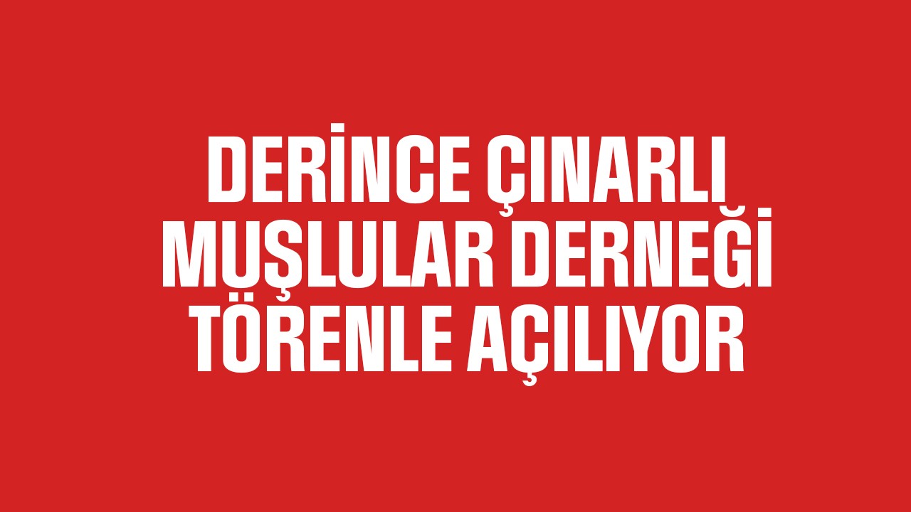 Derince Çınarlı Muşlular Derneği, törenle açılıyor