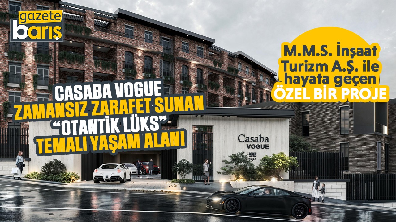 M.M.S. İnşaat Turizm A.Ş. ile hayata geçen özel bir proje: Casaba Vogue