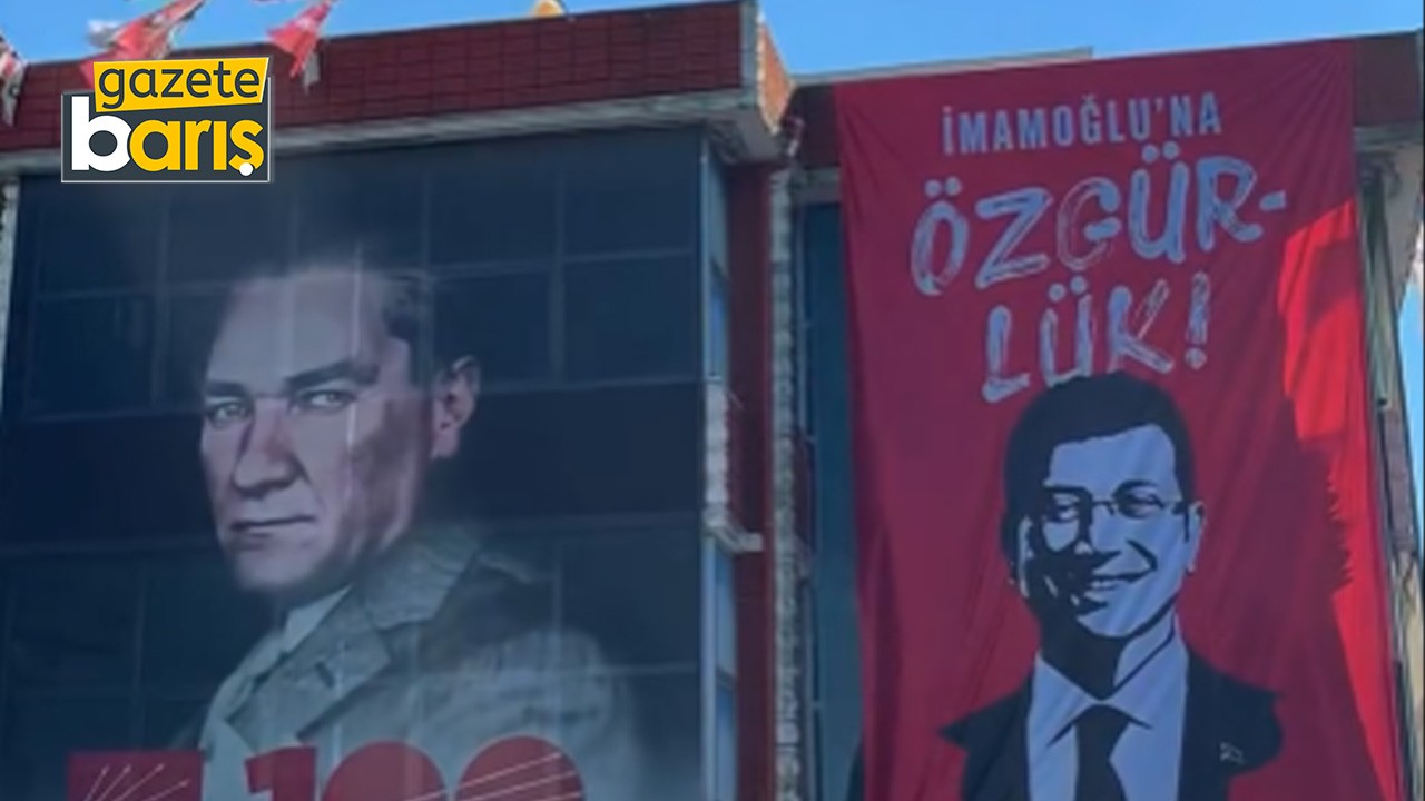 CHP ilçe binasına İmamoğlu’na özgürlük pankartı asıldı