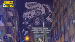 Yıldızlı, o sözü İzmit'in merkezine astı!