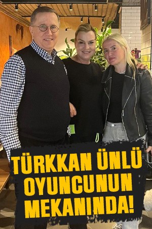 Lütfü Türkkan ünlü oyuncunun mekanında!
