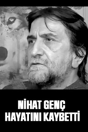Nihat Genç hayatını kaybetti
