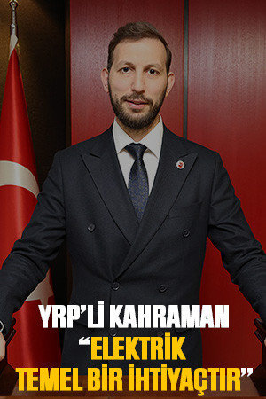 YRP’li Kahraman, “Elektrik temel bir ihtiyaçtır”