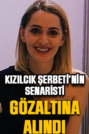 Kızılcık Şerbeti'nin senaristi gözaltına alındı