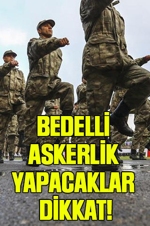 Bedelli askerlik yapacaklar dikkat!