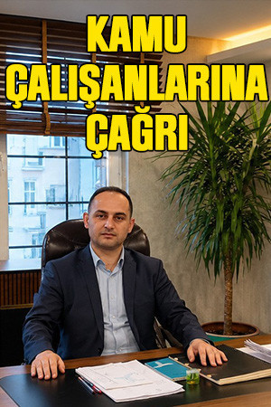 Yusuf Uçar'dan kamu çalışanlarına çağrı