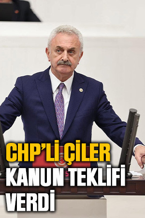 CHP’li Çiler, kanun teklifi verdi