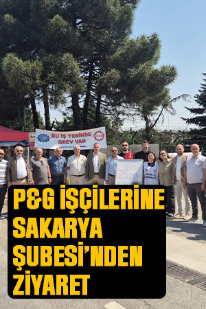 P&G işçilerine Sakarya Şubesi’nden ziyaret