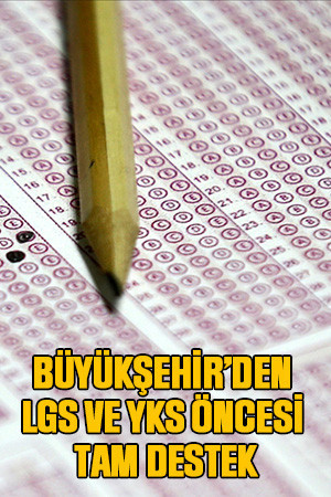 Büyükşehir’den LGS ve YKS öncesi tam destek
