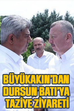 Büyükakın’dan Dursun Batı’ya taziye ziyareti