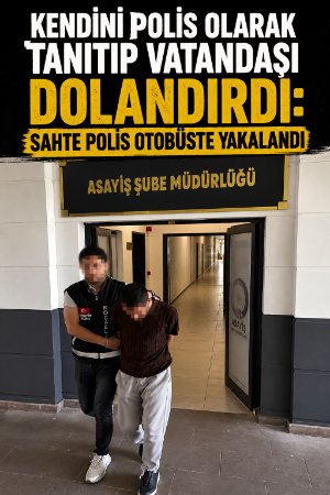 Kendini polis olarak tanıtıp vatandaşı dolandırdı: Sahte polis otobüste yakalandı