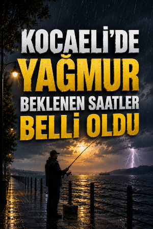 Kocaeli’de yağmur beklenen saatler belli oldu