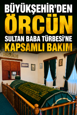 Büyükşehir'den Örcün Sultan Baba Türbesi'ne kapsamlı bakım