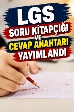 LGS soru kitapçığı ve cevap anahtarı yayımlandı