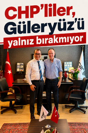 CHP’liler, Güleryüz’ü yalnız bırakmıyor