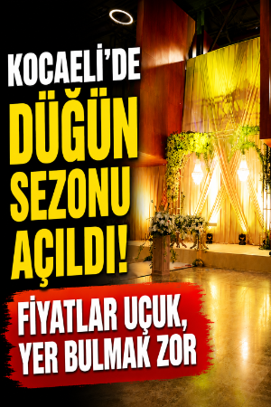 Kocaeli’de düğün sezonu açıldı! Fiyatlar uçuk, yer bulmak zor