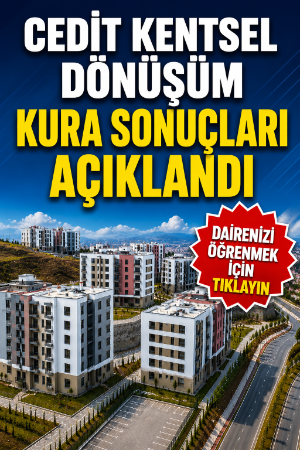 Cedit Kentsel Dönüşüm kura sonuçları açıklandı