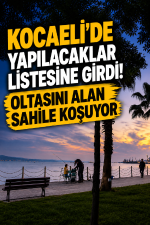 Kocaeli'de yapılacaklar listesine girdi! Oltasını alan sahile koşuyor