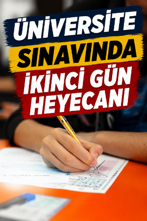Üniversite sınavında ikinci gün heyecanı
