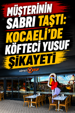 Müşterinin sabrı taştı: Kocaeli'de Köfteci Yusuf şikayeti