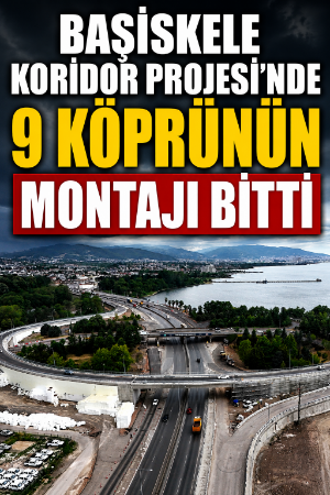 Başiskele Koridor Projesi’nde 9 köprünün montajı bitti