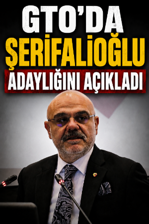 GTO’da Şerifalioğlu adaylığını açıkladı