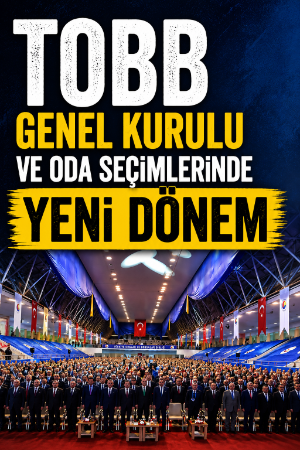 TOBB Genel Kurulu ve oda seçimlerinde yeni dönem