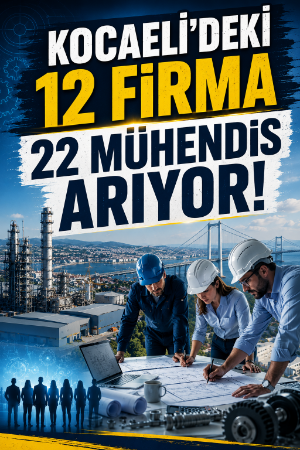 Kocaeli'deki 12 firma 22 mühendis arıyor!