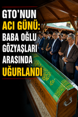 GTO’nun acı günü: Baba oğlu gözyaşları arasında uğurlandı
