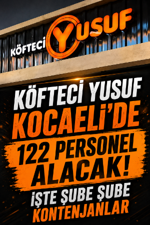 Köfteci Yusuf Kocaeli'de 122 personel alacak! İşte şube şube kontenjanlar