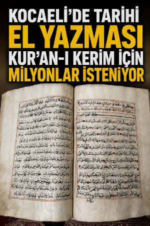 Kocaeli'de tarihi el yazması Kur'an-I Kerim için Milyonlar isteniyor