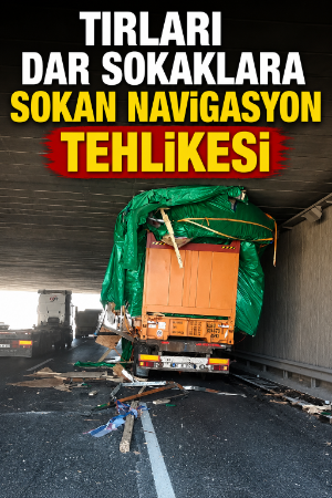 Tırları dar sokaklara sokan navigasyon tehlikesi