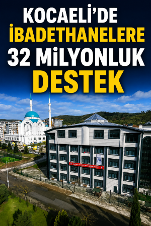 Kocaeli’de ibadethanelere 32 milyonluk destek