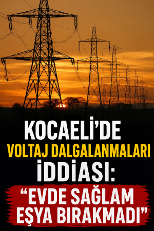 Kocaeli'de voltaj dalgalanmaları iddiası: “Evde sağlam eşya bırakmadı”