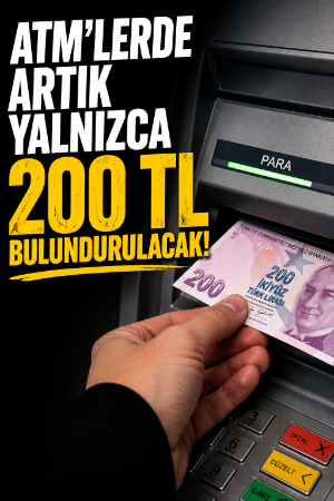 ATM'lerde artık yalnızca 200 TL bulundurulacak