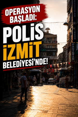 Operasyon başladı: Polis İzmit Belediyesi’nde!