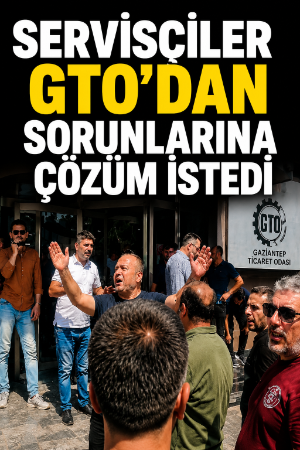 Servisçiler GTO’dan sorunlarına çözüm istedi