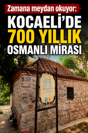 Zamana meydan okuyor: Kocaeli'de 700 yıllık Osmanlı mirası