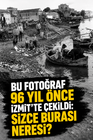 Bu fotoğraf 96 yıl önce İzmit’te çekildi: Sizce burası neresi?