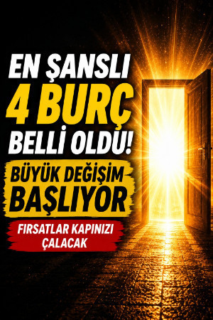 En şanslı 4 burç belli oldu: Büyük değişim başlıyor