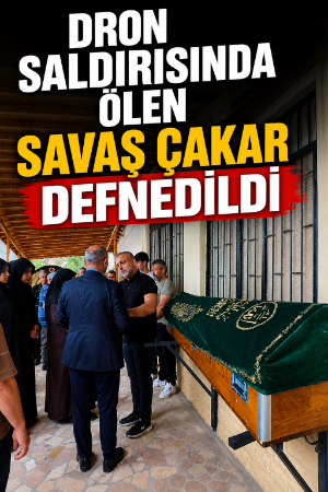 Dron saldırısında ölen Savaş Çakar defnedildi