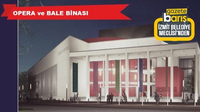 İzmit’e opera ve bale binasına meclis onayı