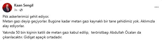 Kaan Şengil'den sert paylaşım: PKK askerlerimizi şehit ediyor, Metan gazı deyip geçiyorlar