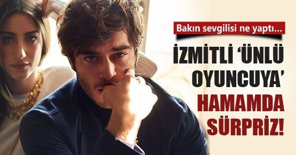 Bakın sevgilisi ne yaptı… İzmitli ‘Ünlü oyuncuya’ hamamda sürpriz! - Resim: 1