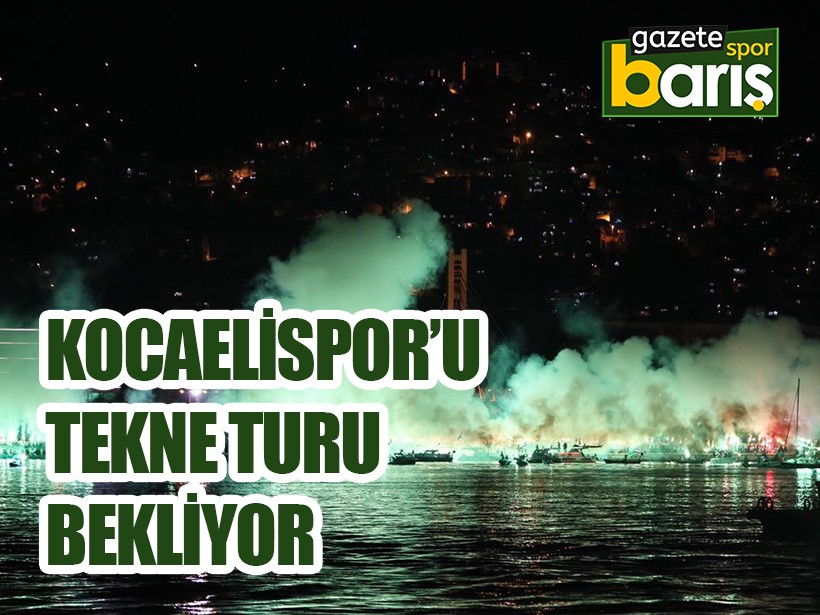 Kocaelispor’u tekne turu bekliyor