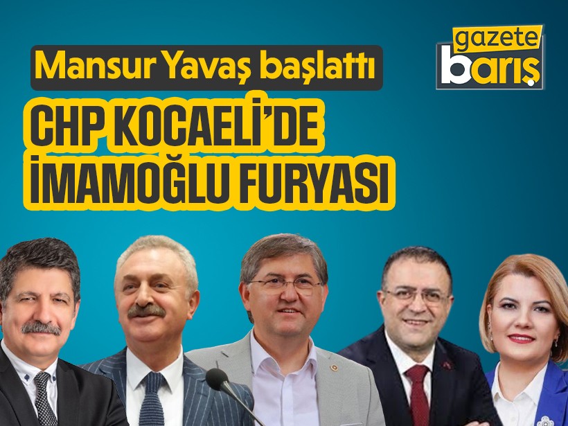 Mansur Yavaş başlattı: CHP Kocaeli’de İmamoğlu furyası