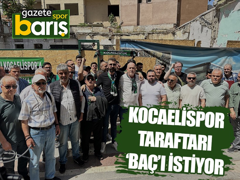 Kocaelispor taraftarı ‘Baç’ı istiyor
