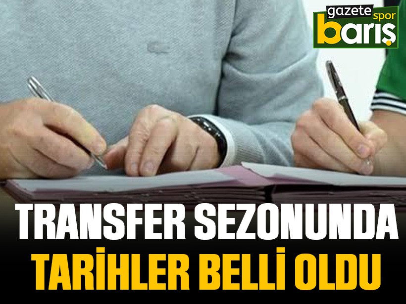 Transfer sezonunda tarihler belli oldu