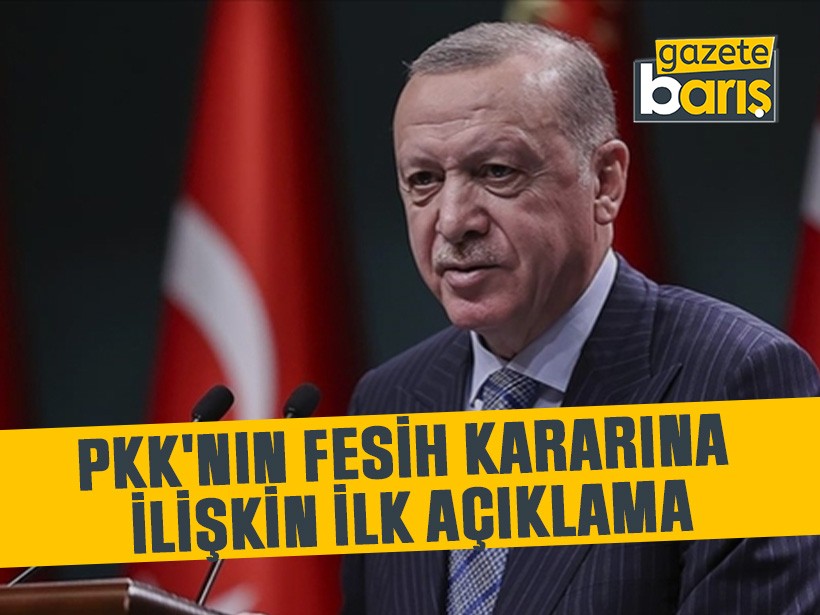 Erdoğan'dan PKK'nın fesih kararına ilişkin ilk açıklama
