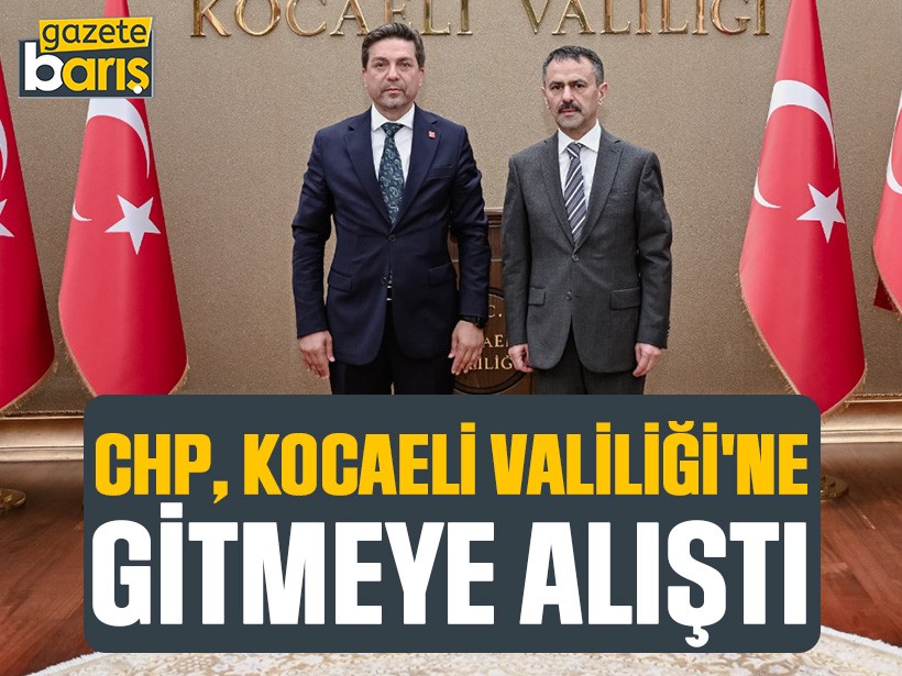 CHP, Kocaeli Valiliği'ne gitmeye alıştı
